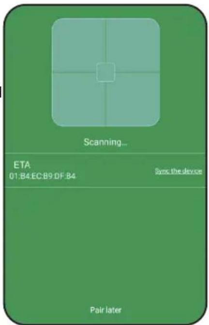 Scanning... ETA 01:84:EC:B9:DF:B4 Sync the device Pair later
