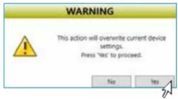 WARNING This action will overwrite current device settings. Press 'Yes' to proceed. No Yes