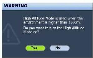 WARNING High Altitude Mode is used when the environment is higher than 1500m. Do you want to turn the High Altitude Mode on? Yes No