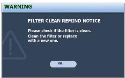 WARNING FILTER CLEAN REMIND NOTICE Please check if the filter is clean. Clean the filter or replace with a new one. OK