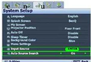 System Setup Language English Splash Screen BenQ My Screen Projector Position Floor Front Auto Off Disable Sleep Timer Disable Background Color Blue Mono Settings Input Source ENTER Auto Source Search On S-Video EXIT Back