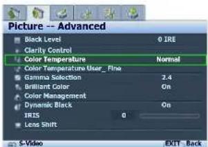 Picture -- Advanced Black Level 0 IRE Clarity Control Color Temperature Normal Color Temperature User Fine Gamma Selection 2.4 Brilliant Color On Color Management Dynamic Black On IRIS 0 Lens Shift S-Video EXIT - Back