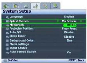 System Setup Language English Splash Screen My Screen My Screen Projector Position Floor Front Auto On Disable Sleep Timer Disable Background Color Blue Main Settings Input Source Auto Source Search On S-Video EXIT Back