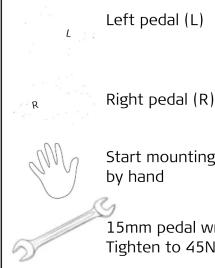 Left pedal (L) Right pedal (R) Start mounting by hand 15mm pedal w Tighten to 45N