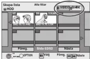 Skapa lista HDD Alta titar VIDEO SIRAT NED 10% FRE ABC 11% LOR Föreg. Sida 02/02 Nasta OPTION Talj Föreg. Nasta