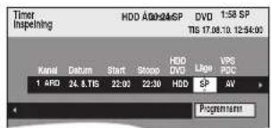 Timer Inspealing HDD A00:24:SP DVD 1:58 SP TIS 17.06.10 12:54:00 Kanal Datum Start Stopp HDD Liga VPS 1 AWD 24.9.TIS 22:00 22:30 HDD SP AV Programm