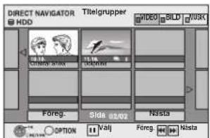 DIRECT NAVIGATOR HDD Titelgrupper VIDEO BILD JUSK 10:16 CHINA STAIN 15:16 POTATO Foreg. Sida 02/02 Nista OPTION Vajl Foreg. Nista
