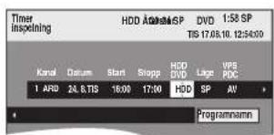 Timer Inspehning HDD A00A0SP DVD 1:58 SP TIS 17.05.10. 12:54:00 Kanal Datum Start Slapp HDD Lige VPS PDC 1 ARD 24.6.TIS 16:00 17:30 HDD SP AV Programmnm