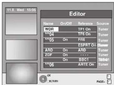 Editor Name On/Off Reference Source WDR TF1 On Tuner TF04 TF6 On Tuner TF05 On FR8 Tuner ESPRT On Blaser ARD On ARD Tuner ZDF On - - - Tuner On BSC1 TBB01 TF06 ARTE On Tuner OK RETURN PAGE-