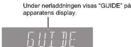 Under nerladdningen visas "GUIDE" på apparatens display. GUIDE