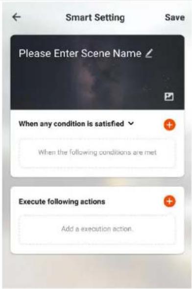 Smart Setting Save Please Enter Scene Name When any condition is satisfied When the following conditions are met Execute following actions Add a execution action.