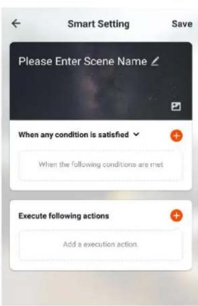 Smart Setting Save Please Enter Scene Name When any condition is satisfied When the following conditions are met Execute following actions Add a execution action.