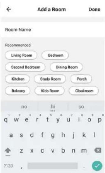 Add a Room Done Room Name Recommended Living Room Bedroom Second Bedroom Dining Room Kitchen Study Room Porch Balcony Kids Room Cloakroom no hi so q w e r t y u i o p a s d f g h j k l z x c v b n m ?123 ,