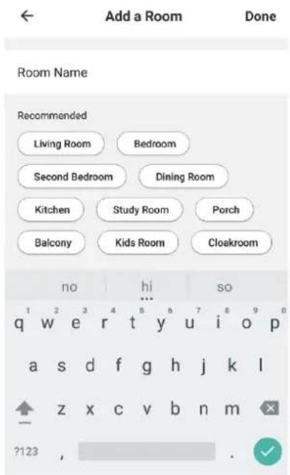 Add a Room Done Room Name Recommended Living Room Bedroom Second Bedroom Dining Room Kitchen Study Room Porch Balcony Kids Room Cloakroom no hi so q w e r t y u i o p a s d f g h j k l z x c v b n m ?123 ,