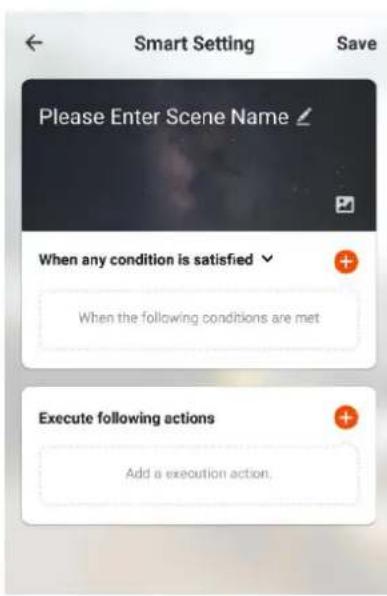 Smart Setting Save Please Enter Scene Name When any condition is satisfied When the following conditions are met Execute following actions Add a execution action.