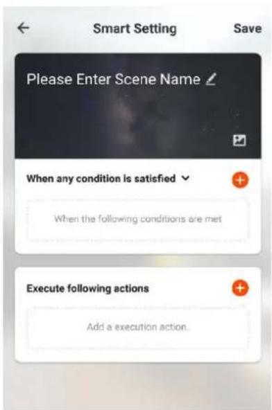 Smart Setting Save Please Enter Scene Name When any condition is satisfied When the following conditions are met Execute following actions Add a execution action.