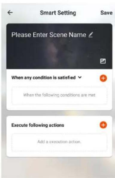 Smart Setting Save Please Enter Scene Name When any condition is satisfied When the following conditions are met Execute following actions Add a execution action.