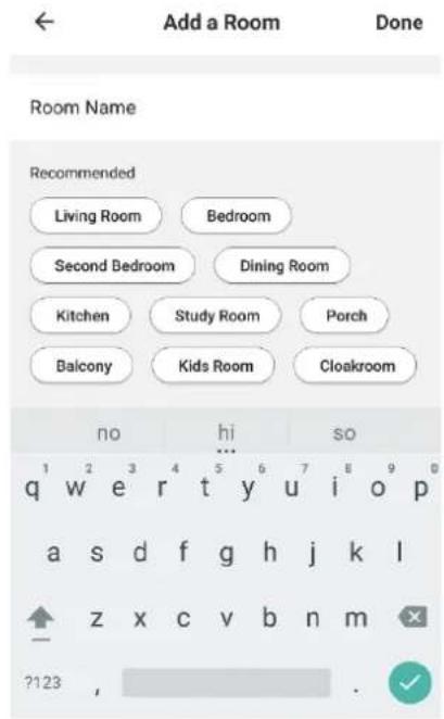 Add a Room Done Room Name Recommended Living Room Bedroom Second Bedroom Dining Room Kitchen Study Room Porch Balcony Kids Room Cloakroom no hi so q w e r t y u i o p a s d f g h j k l z x c v b n m ?123 ,