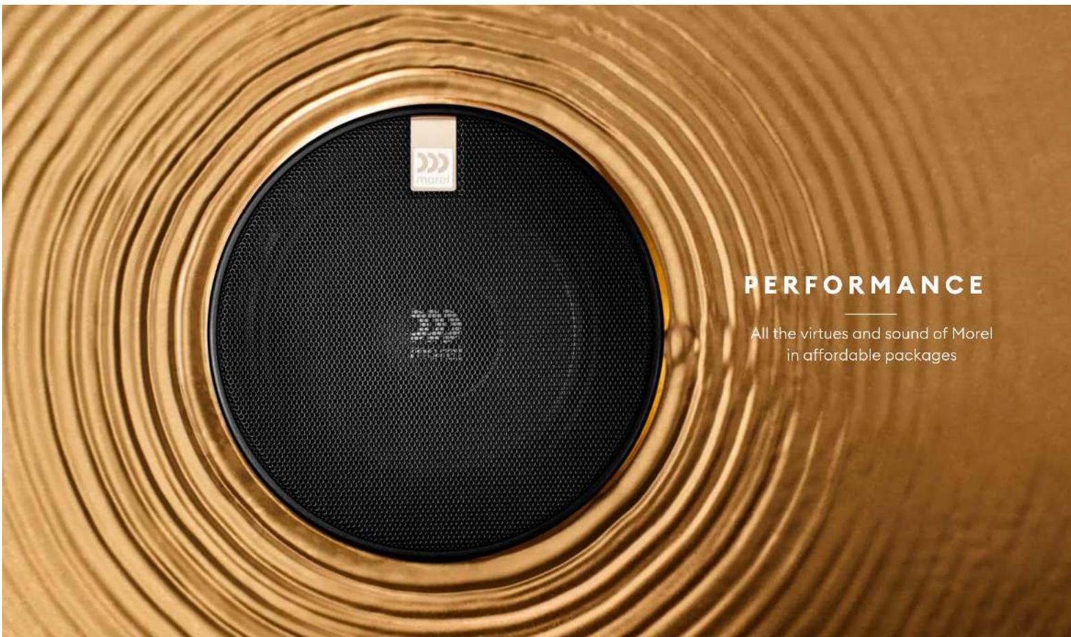 PERFORMANCE All the virtues and sound of Morel in affordable packages