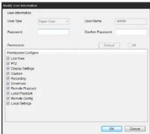 Modify User Information User Information User Type Super User User Name admin Password Confirm Password Permission Default All Permission Configure Live View PTZ Display Settings Capture Recording Download Remote Playback Local Playback Remote Contig Local Settings OK Cancel