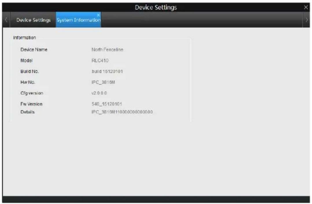 Device Settings System Information Information Device Name North Fenceline Model RLC410 Build No. Build 15120101 Hw No. IPC_3816M Cfg version v2.0.0.0 Fw Version 540_15120101 Details IPC_3816M11000000000000
