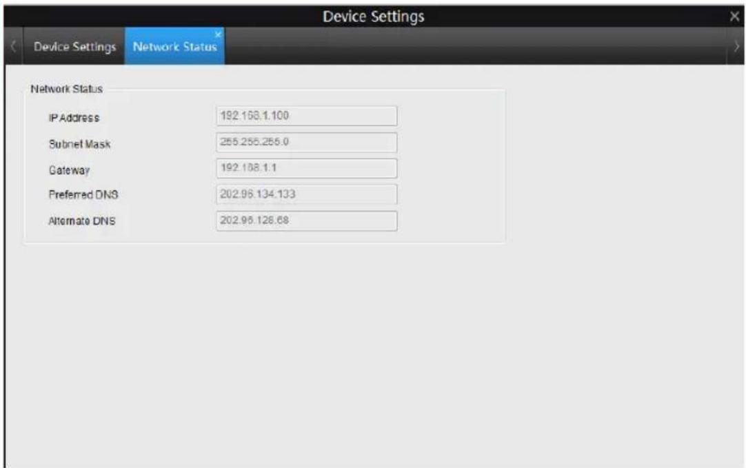 Device Settings Device Settings Network Status Network Status IP Address 192.168.1.100 Subnet Mask 255.255.255.0 Gateway 192.168.1.1 Preferred DNS 202.96.134.133 Alternate DNS 202.96.128.68