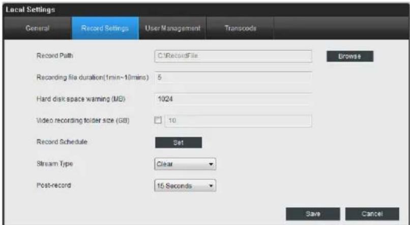Local Settings General Record Settings User Management Transcode Record Path C:\RecordFile Browse Recording file duration(1min~10mins) 5 Hard disk space warning (MB) 1024 Video recording folder size (GB) 10 Record Schedule Set Stream Type Clear Post-record 15 Seconds Save Cancel