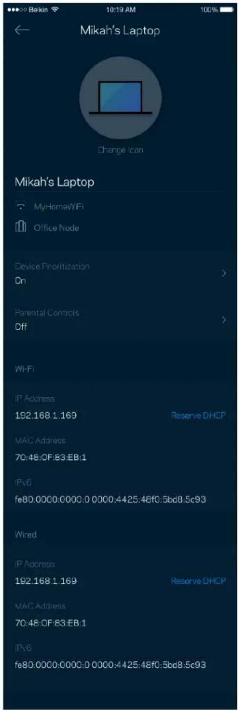 Mikah's Laptop Change icon Mikah's Laptop MyHomeWiFi Office Node Device Prioritization On > Parental Controls Off > Wi-Fi IP Address 192.168.1.169 Reserve DHCP MAC Address 70:48:0F:83:EB:1 IPv6 fe80.0000.0000.0 0000:4425:48f0:5bd8.5c93 Wired IP Address 192.168.1.169 Reserve DHCP MAC Address 70:48:0F…