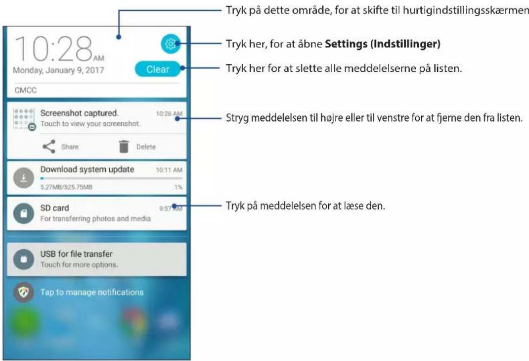 Tryk på dette område, for at skifte til hurtigindstillingskærmen 10:28 AM Monday, January 9, 2017 CMCC Tryk her, for at åbne Settings (Indstillinger) Clear Tryk her for at slette alle meddelelserne på listen. Screenshot captured. 10:26 AM Touch to view your screenshot. Share Delete Stryg meddelelsen til højre eller til venstre for at fjerne den fra listen. Download system update 10:11 AM 5.27MB/525.75MB 1% SD card 9:57 AM For transferring photos and media USB for file transfer Touch for more options. Tap to manage notifications