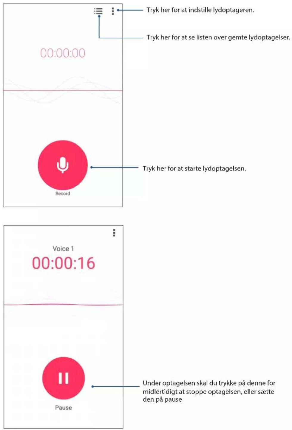 Tryk her for at indstille lydoptageren. Tryk her for at se listen over gemte lydoptagelser. 00:00:00 Tryk her for at starte lydoptagelsen. Record Voice 1 00:00:16 Pause Under optagelsen skal du trykke på denne for midlertidigt at stoppe optagelsen, eller sætte den på pause