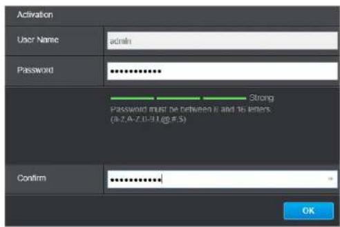 Activation User Name: admin Password: ********** Strong Password must be between it and its letters. (3-2, A, Z, B, S, T, U, V, W, X) Confirm: ********... OK