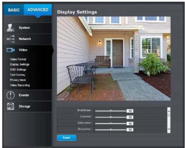 BASIC ADVANCED Display Settings System Network Video Video Format Display Settings OSD Settings Text Overlay Privacy Mask Video Recording Events Storage Brightness : 50 Control : 50 Nuration : 50 Sharpness : 50 Reset