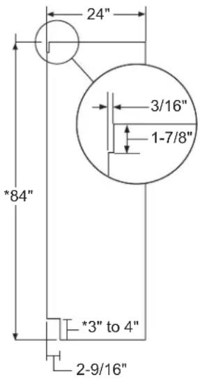 24" 3/16" 1-7/8" *84" *3" to 4" 2-9/16"