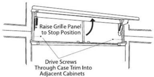 Raise Grille Panel to Stop Position Drive Screws Through Case Trim Into Adjacent Cabinets