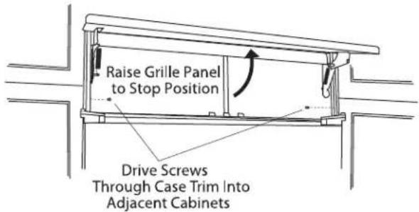 Raise Grille Panel to Stop Position Drive Screws Through Case Trim Into Adjacent Cabinets