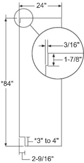24" 3/16" 1-7/8" *84" *3" to 4" 2-9/16"