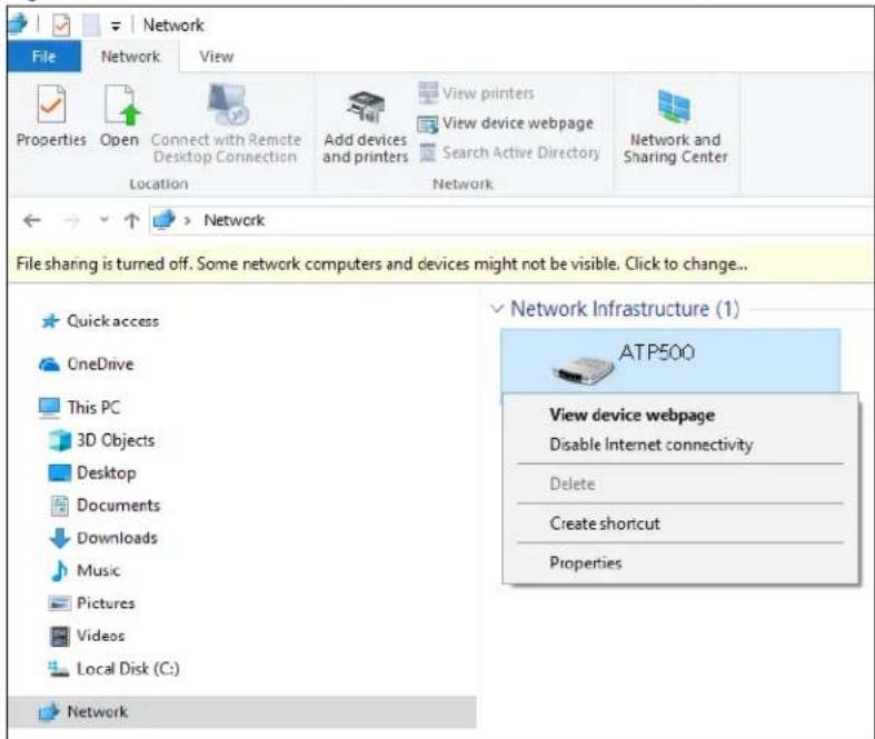 Network File Network View Properties Open Connect with Remote Desktop Connection Location View printers View device webpage Search Active Directory Network Network and Sharing Center Network File sharing is turned off. Some network computers and devices might not be visible. Click to change... Quick access OneDrive This PC 3D Objects Desktop Documents Downloads Music Pictures Videos Local Disk (C:) Network Network Infrastructure (1) ATP500 View device webpage Disable Internet connectivity Delete Create shortcut Properties