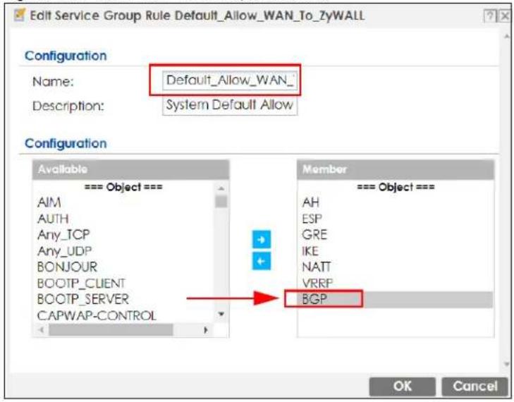 Edit Service Group Rule Default_Allow_WAN_To_ZyWALL Configuration Name: Default_Allow_WAN_ Description: System Default Allow Configuration Available === Object === AIM AUTH Any_TCP Any_UDP BONJOUR BOOTP_CLIENT BOOTP_SERVER CAPWAP-CONTROL Member === Object === AH ESP GRE IKE NATT VRRF BGP OK Cancel