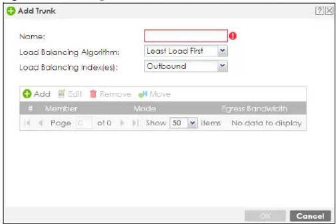 Add Trunk Name: Load Balancing Algorithm: Least Load First Load Balancing indexes: Outbound Add Edit Remove Move Member Mode Egress Bandwidth Page at 0 Show 50 Items No data to display OK Cancel