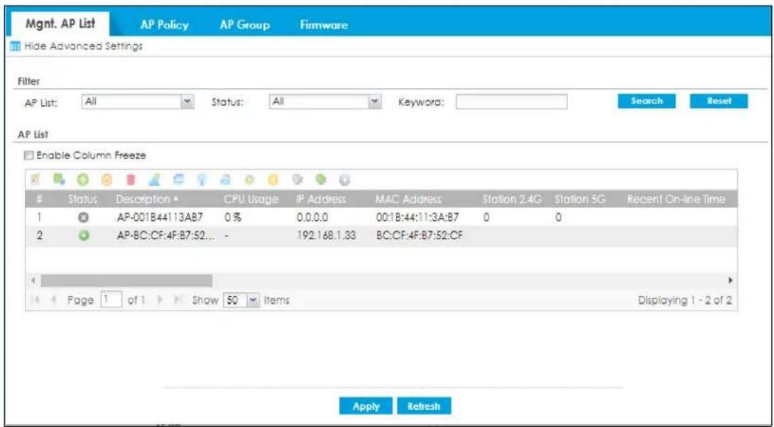 Mgmt. AP List AP Policy AP Group Firmware Hide Advanced Settings Filter AP List: All Status: All Keyword: Search Reset AP List Enable Column Freeze Status Description CPU Usage IP Address MAC Address Station 2.4G Station 5G Recent On-line Time 1 AP-001B:44:113AB7 0% 0.0.0.0 00:1B:44:11:3A:B7 0 0 2 AP-BC:CF:4F:B7:52... - 192.168.1.33 BC:CF:4F:B7:52:CF Page 1 of 1 Show 50 Items Displaying 1 - 2 of 2 Apply Refresh