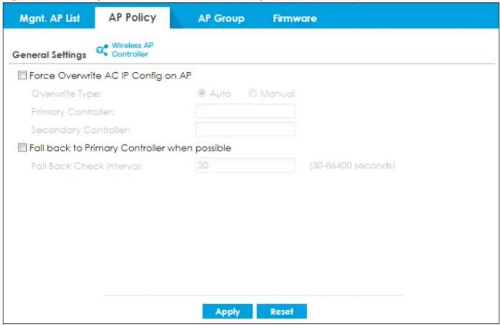 Mgmt. AP List AP Policy AP Group Firmware General Settings Wireless AP Controller Force Overwrite AC IP Config on AP Overwrite Type: Auto Manual Primary Controller: Secondary Controller: Fall back to Primary Controller when possible Fall Back Check Interval: 30 (30-86400 seconds) Apply Reset
