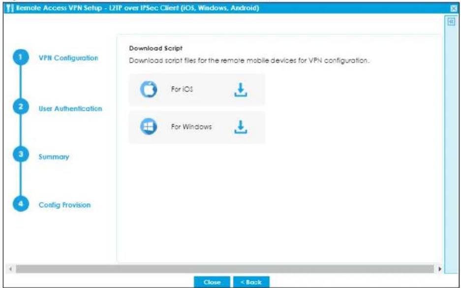 Remote Access VPN Setup - LZIP over IPSec Client (iOS, Windows, Android) 1 VPN Configuration 2 User Authentication 3 Summary 4 Config Provision Download Script Download script files for the remote mobile devices for VPN configuration. For iOS For Windows Close < Back