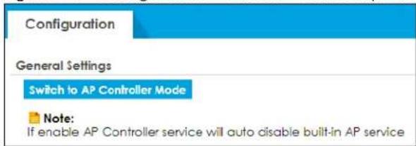 Configuration General Settings Switch to AP Controller Mode Note: If enable AP Controller service will auto disable built-in AP service