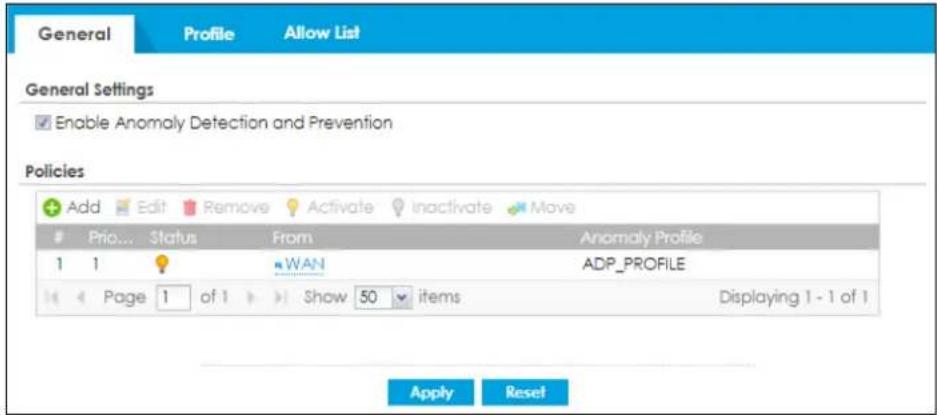 General Profile Allow List General Settings Enable Anomaly Detection and Prevention Policies Add Edit Remove Activate Inactivate Move Prio... Status From Anomaly Profile 1 1 WAN ADP_PROFILE Page 1 of 1 Show 50 items Displaying 1 - 1 of 1 Apply Reset