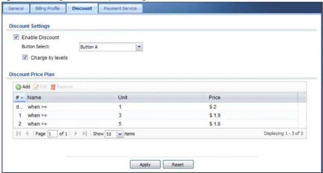 General Billing Profile Discount Payment Service Discount Settings Enable Discount Button Select: Button A Charge by levels Discount Price Plan Add Edit Remove Name Unit Price d... when >= 1 $2 1 when >= 3 $1.9 2 when >= 5 $1.8 Page 1 of 1 Show 50 items Displaying 1 - 3 of 3 Apply Reset