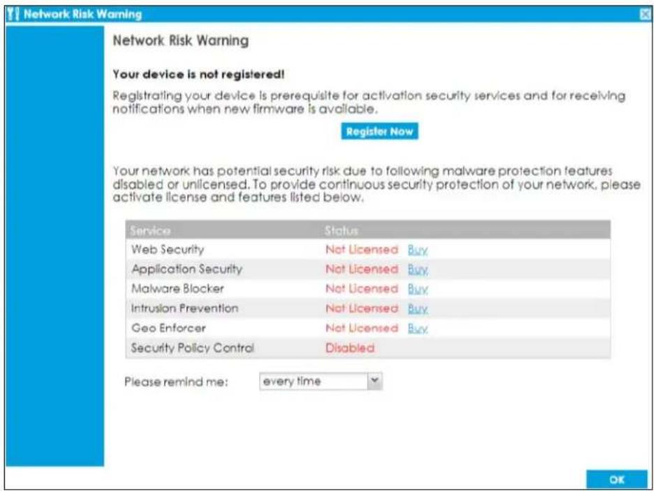 Network Risk Warning Your device is not registered! Registrating your device is prerequisite for activation security services and for receiving notifications when new firmware is available. Register Now Your network has potential security risk due to following malware protection features disabled or unlicensed. To provide continuous security protection of your network, please activate license and features listed below. Service Status Web Security Not Licensed Buy Application Security Not Licensed Buy Malware Blocker Not Licensed Buy Intrusion Prevention Not Licensed Buy Geo Enforcer Not Licensed Buy Security Policy Control Disabled Please remind me: every time OK