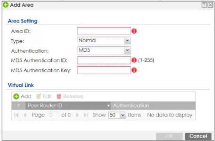 Add Area Area Setting Area ID: Type: Normal Authentication: MD5 MD5 Authentication ID: MD5 Authentication Key: Virtual Link Add Edit Remove Peer Router ID Authentication Page 0 of 0 Show 50 Items No data to display OK Cancel