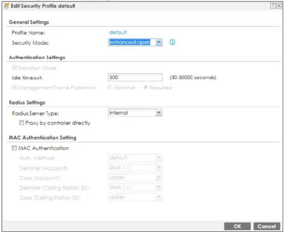 Edit Security Profile default General Settings Profile Name: default Security Mode: enhanced-open Authentication Settings ✓ Transition Mode Idle timeout: 300 (30-30000 seconds) ✓ Management Frame Protection Optional Required Radius Settings Radius Server Type: Internal ✓ Proxy by controller directly MAC Authentication Setting ✓ MAC Authentication Auth. Method: default Delimiter (Account): dash (-) Case (Account): upper Delimiter (Calling Station ID): dash (-) Case (Calling Station ID): upper OK Cancel