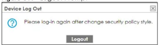Device Log Out Please log-in again after change security policy style. Logout