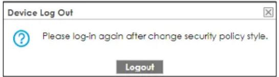 Device Log Out ? Please log-in again after change security policy style. Logout